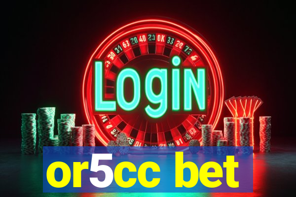or5cc bet